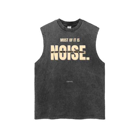 MOST OF IT IS NOISE Unisex Snow Washed Tank in Black, front, cream NOISE print with Not every finding deserves equal weight across it