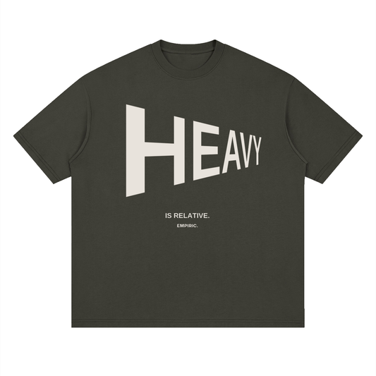 HEAVY IS RELATIVE.